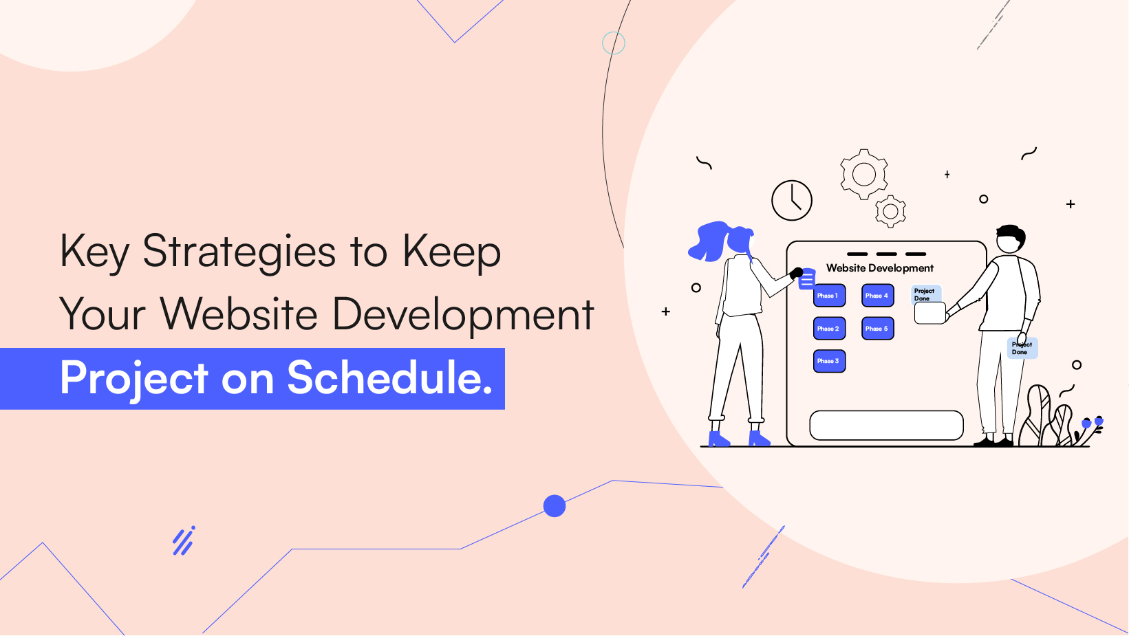 Key Strategies to Keep Your Website Development Project on Schedule.