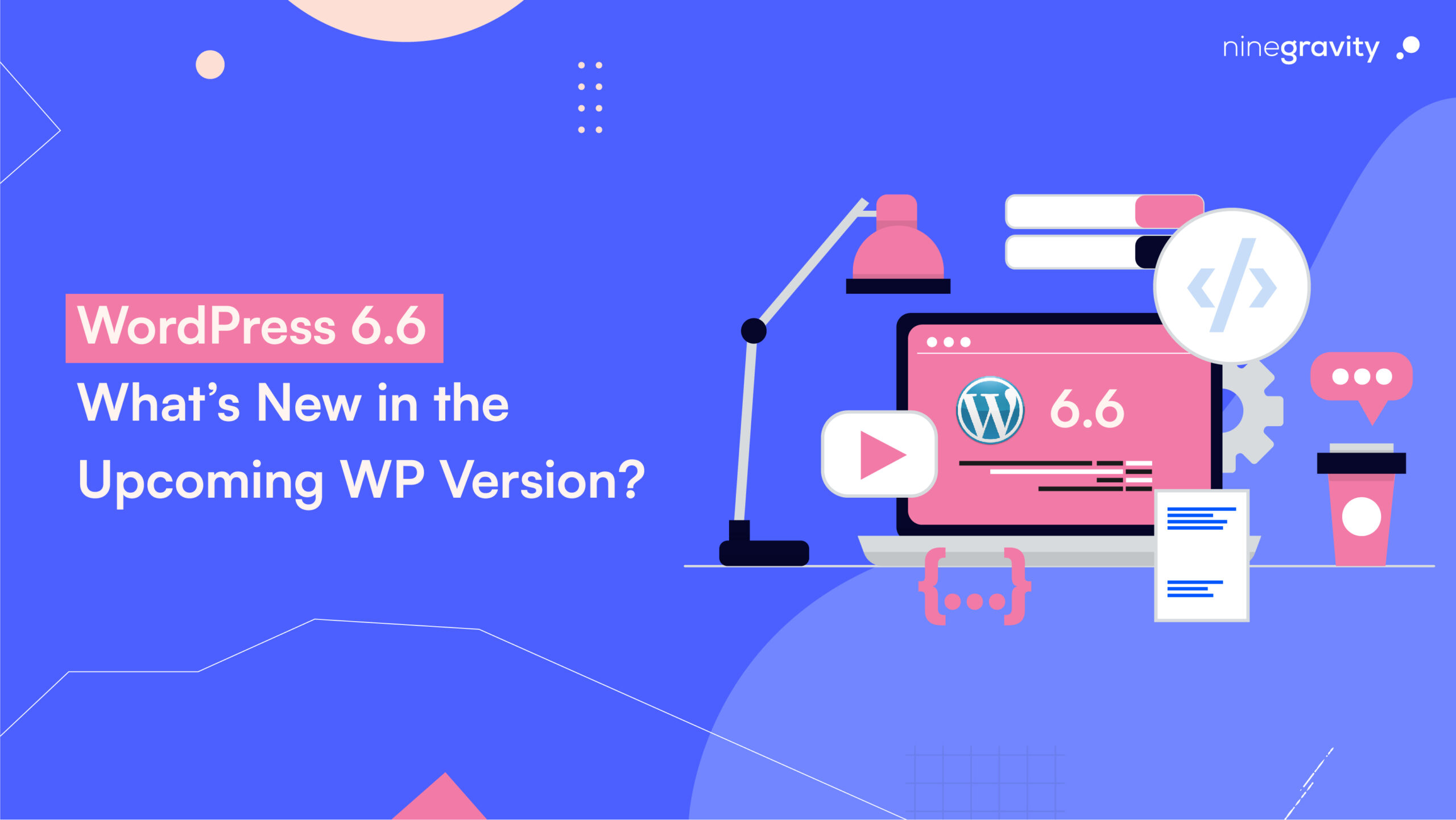 WordPress 6.6: What’s New in the Upcoming WP Version?